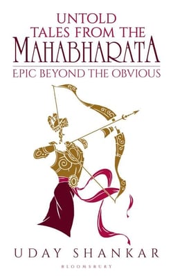 Untold Tales from the Mahabharata - The Epic Beyond the Obvious