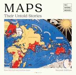 Maps: Their Untold Stories 2nd edition - Map treasures from The National Archives