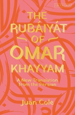 The Rubáiyát of Omar Khayyam - A New Translation from the Persian