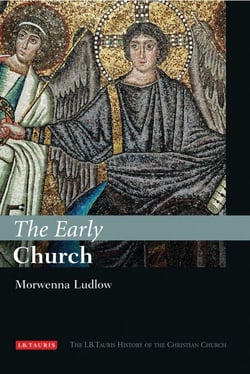 The Early Church - The I.B.Tauris History of the Christian Church