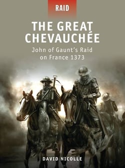 The Great Chevauchée - John of Gaunt’s Raid on France 1373