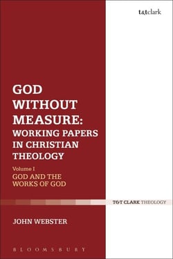 God Without Measure: Working Papers in Christian Theology - Volume 1: God and the Works of God