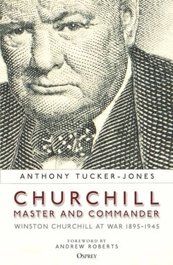 Churchill, Master and Commander - Winston Churchill at War 1895–1945