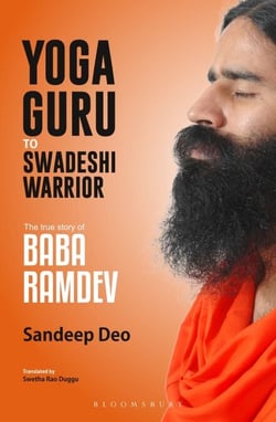 Yoga Guru to Swadeshi Warrior - The True Story of Baba Ramdev