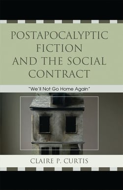 Postapocalyptic Fiction and the Social Contract - We'll Not Go Home Again