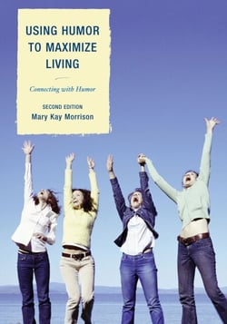Using Humor to Maximize Living - Connecting With Humor