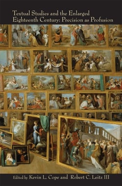 Textual Studies and the Enlarged Eighteenth Century - Precision as Profusion