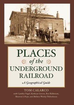 Places of the Underground Railroad - A Geographical Guide