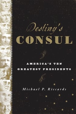 Destiny's Consul - America's Greatest Presidents