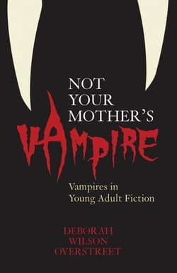 Not Your Mother's Vampire - Vampires in Young Adult Fiction