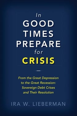In Good Times Prepare for Crisis - From the Great Depression to the Great Recession: Sovereign Debt Crises and Their Resolution