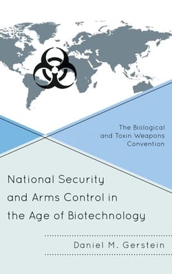 National Security and Arms Control in the Age of Biotechnology - The Biological and Toxin Weapons Convention