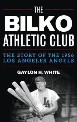 The Bilko Athletic Club - The Story of the 1956 Los Angeles Angels