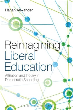 Reimagining Liberal Education - Affiliation and Inquiry in Democratic Schooling