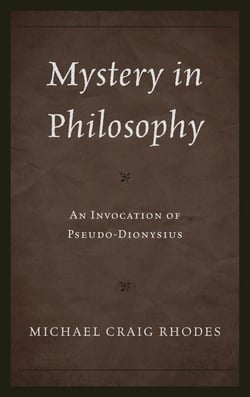 Mystery in Philosophy - An Invocation of Pseudo-Dionysius