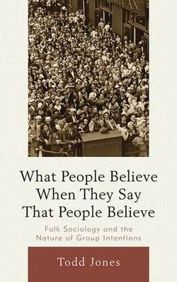 What People Believe When They Say That People Believe - Folk Sociology and the Nature of Group Intentions