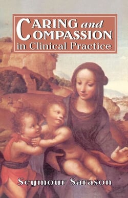 Caring and Compassion in Clinical Practice - Issues in the Selection, Training, and Behavior of Helping Professionals