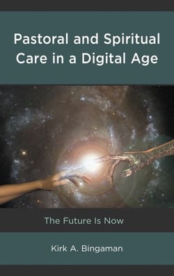 Pastoral and Spiritual Care in a Digital Age - The Future Is Now