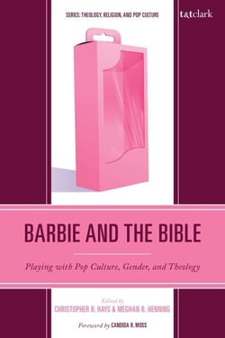 Barbie and the Bible - Playing with Pop Culture, Gender, and Theology