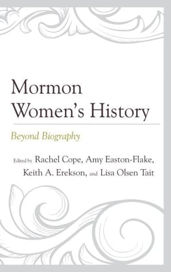 Mormon Women’s History - Beyond Biography