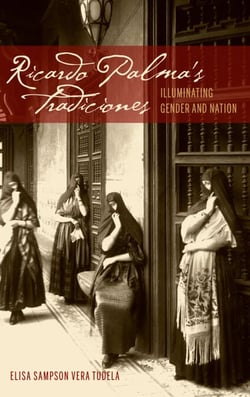 Ricardo Palma's Tradiciones - Illuminating Gender and Nation