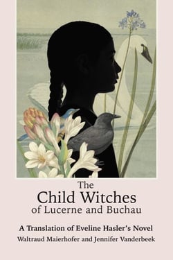 The Child Witches of Lucerne and Buchau - A Translation of Eveline Hasler's Novel