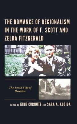 The Romance of Regionalism in the Work of F. Scott and Zelda Fitzgerald - The South Side of Paradise