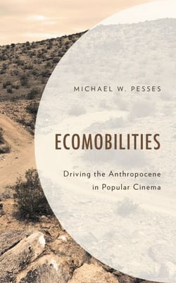 Ecomobilities - Driving the Anthropocene in Popular Cinema