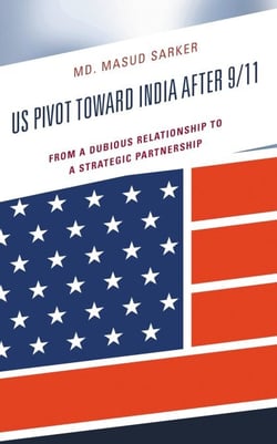 US Pivot toward India after 9/11 - From a Dubious Relationship to a Strategic Partnership