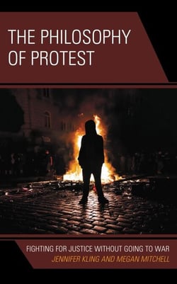 The Philosophy of Protest - Fighting for Justice without Going to War