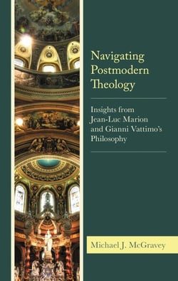 Navigating Postmodern Theology - Insights from Jean-Luc Marion and Gianni Vattimo’s Philosophy