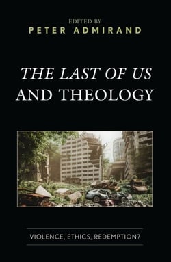 The Last of Us and Theology - Violence, Ethics, Redemption?