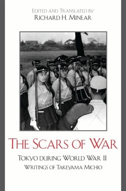 The Scars of War - Tokyo during World War II: Writings of Takeyama Michio