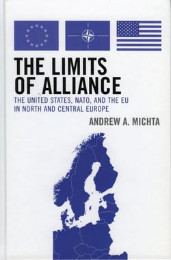 The Limits of Alliance - The United States, NATO, and the EU in North and Central Europe