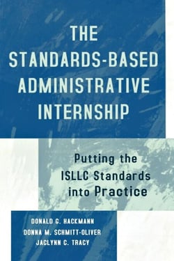 The Standards-Based Administrative Internship - Putting the ISLLC Standards into Practice