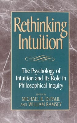 Rethinking Intuition - The Psychology of Intuition and its Role in Philosophical Inquiry
