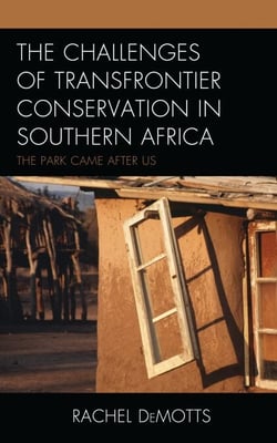 The Challenges of Transfrontier Conservation in Southern Africa - The Park Came After Us