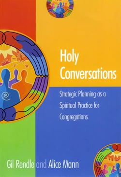 Holy Conversations - Strategic Planning as a Spiritual Practice for Congregations