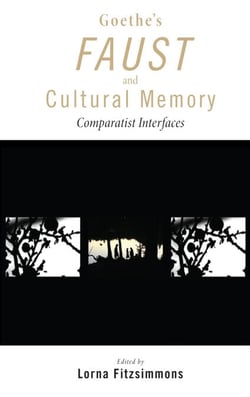 Goethe's Faust and Cultural Memory - Comparatist Interfaces