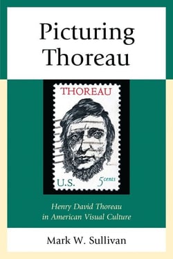 Picturing Thoreau - Henry David Thoreau in American Visual Culture