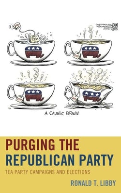 Purging the Republican Party - Tea Party Campaigns and Elections