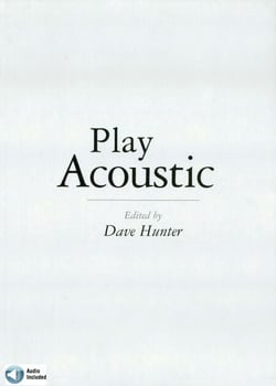 Play Acoustic - The Complete Guide to Mastering Acoustic Guitar Styles