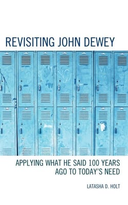 Revisiting John Dewey - Applying What He Said 100 Years Ago to Today’s Need