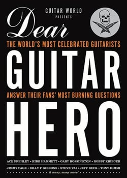 Guitar World Presents Dear Guitar Hero - The World's Most Celebrated Guitarists Answer Their Fans' Most Burning Questions