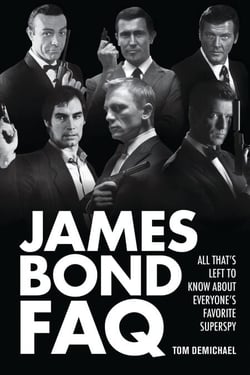 James Bond FAQ - All That's Left to Know About Everyone's Favorite Superspy