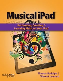 Musical iPad - Performing, Creating and Learning Music on Your iPad