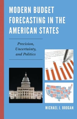 Modern Budget Forecasting in the American States - Precision, Uncertainty, and Politics