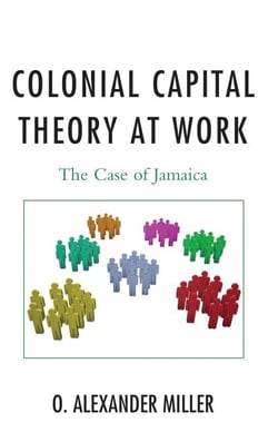 Colonial Capital Theory at Work - The Case of Jamaica