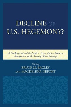 Decline of the U.S. Hegemony? - A Challenge of ALBA and a New Latin American Integration of the Twenty-First Century