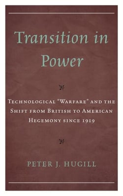 Transition in Power - Technological “Warfare” and the Shift from British to American Hegemony since 1919